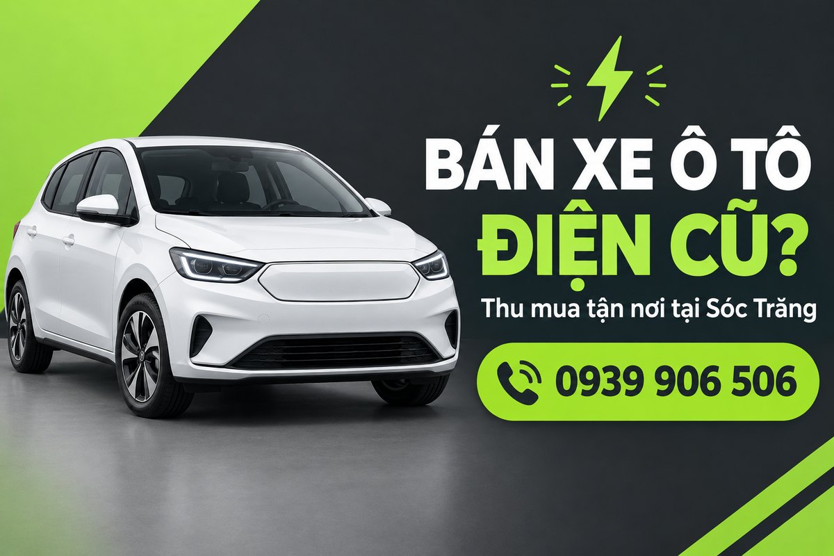 Banner thu mua xe ô tô điện cũ tận nơi tại Sóc Trăng, hotline 0939 906 506